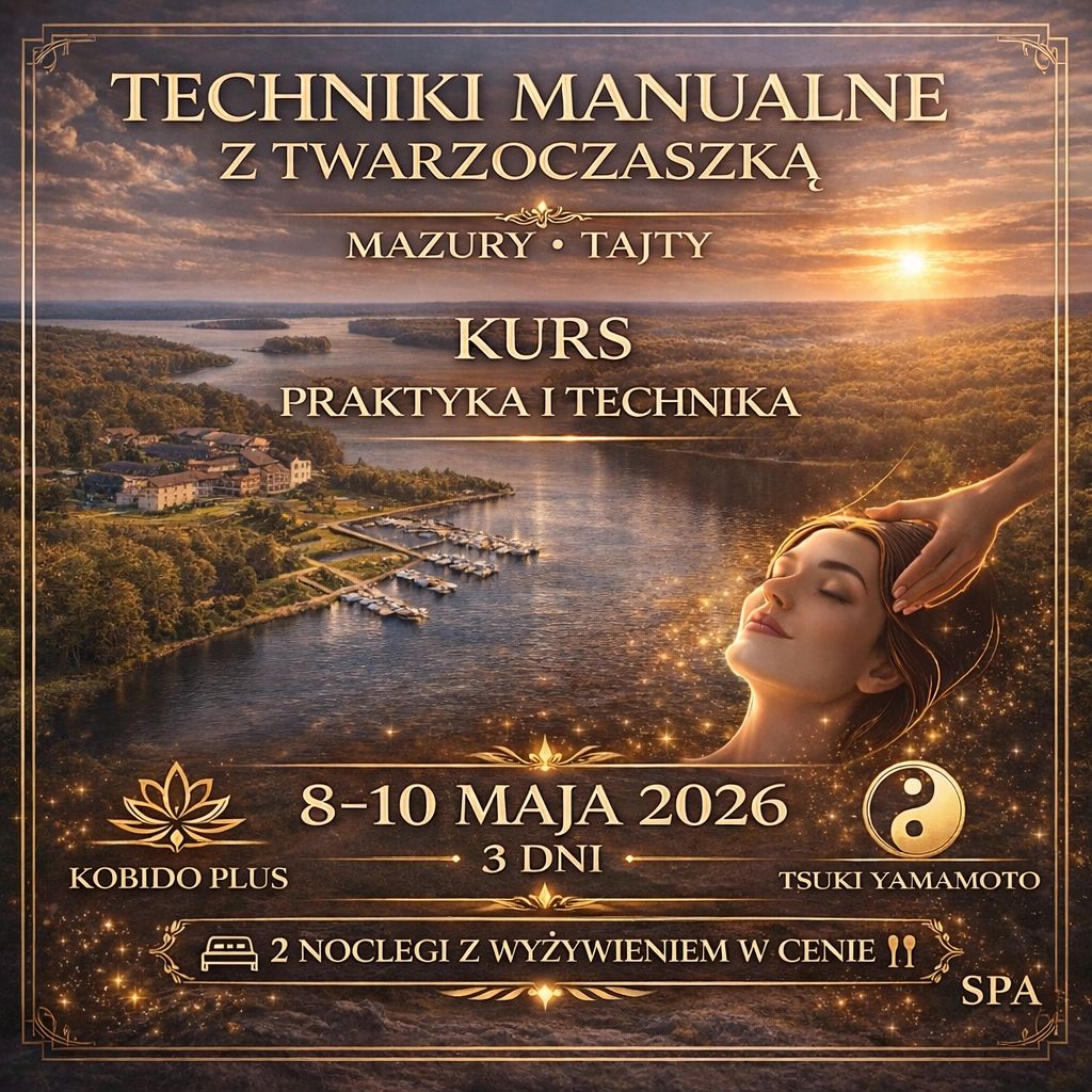 Kurs techniki manualne z twarzoczaszką Kobido Tsuki Yamamoto Hotel Tajty Mazury